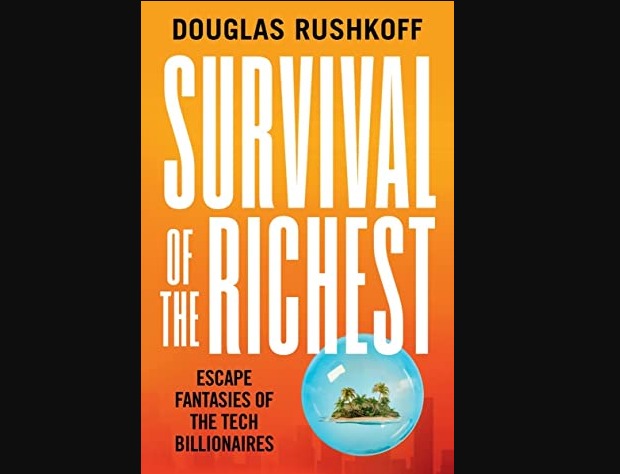 Survival of the Richester: Escape Fantasies of the Tech Billionaires